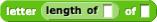(LETTER (LENGTH OF []) OF [])