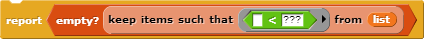 report <empty? (keep items such that (<() < (???)>) from (list)