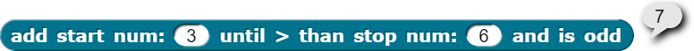 example of add 3 until > than 6 and is odd with output 7